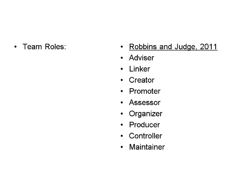 Team Roles: Robbins and Judge, 2011 Adviser Linker Creator Promoter Assessor Organizer Producer Controller